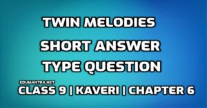 Twin Melodies Short Answer Type Question edumantra.net