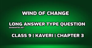 Wind of Change Long Answer Type Question edumantra.net