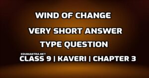 Wind of Change Very Short Answer Type Question edumantra.net