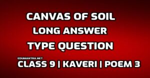 Canvas of Soil Long Answer Type Question edumantra.net