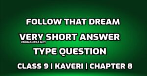 Follow that Dream Very Short answer Type Question edumantra.net